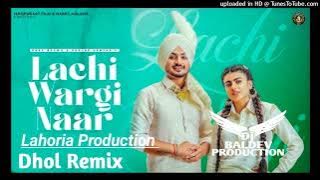 Lachi Wargi Naar Dhol Mix Deep Bajwa Ft Lahoria Production 2025