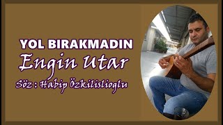 Engi̇n Utar - Yol Birakmadin