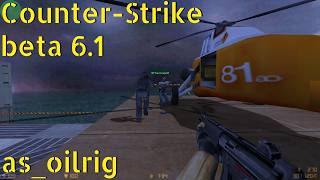 Counter-Strike beta 6.1 as_oilrig (VIP map) online gameplay - June 2026