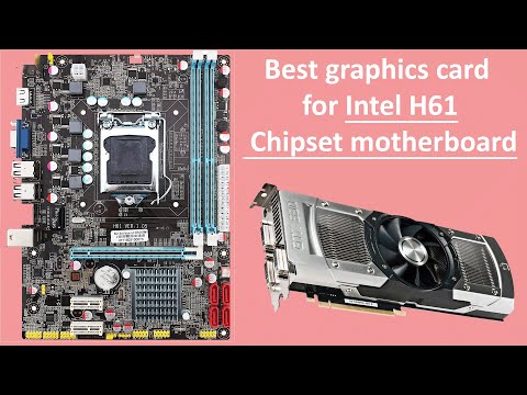 Best graphics card for Intel H61 Chipset motherboard