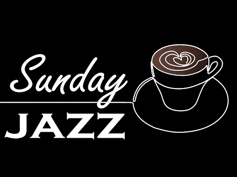 Sunday Morning Jazz | Café Jazz and Relaxing Bossa Nova Music for Good Mood