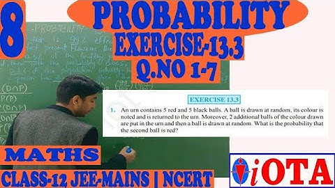 Q.NO 1-7 | EXERCISE-13.3 | L-8 | PROBABILITY | CLASS-12 | NCERT-MATHS