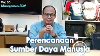 Vlog 30 Manajemen SDM - Perencanaan Sumber Daya Manusia