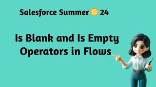 Salesforce Summer ☀️ 24 - Is Blank and Is Empty Operators in Flows Check For Empty Strings In Flow Services
