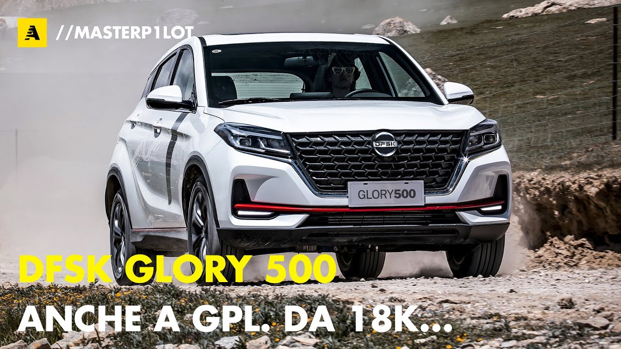 DFSK Glory 500 | Segmento C-SUV da 17.988 euro. Anche a GPL, anche automatica...