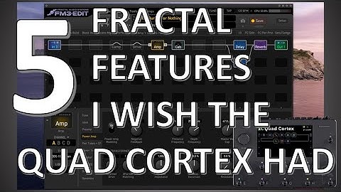 5 Things Fractal Does that I Wish the Quad Cortex Would Add