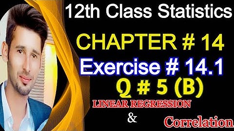 2nd Year Statistics Chapter 14 Ex # 14.1 Question 5(B) || 12th Class ICS Statistics Solved Problems