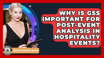 Why Is GSS Important For Post-event Analysis In Hospitality Events? - Hospitality Management Mastery