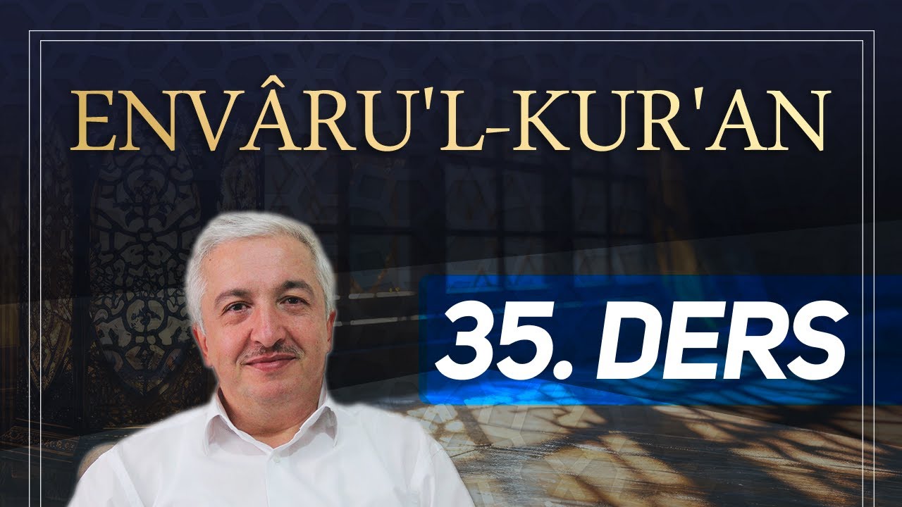Envâru'l-Kur'ân 35. Ders [Tekvir Suresi 15-29. Ayetler] Prof.Dr. Mehmet Okuyan