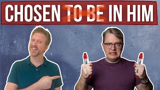 Demystifying Election: Chosen In Him