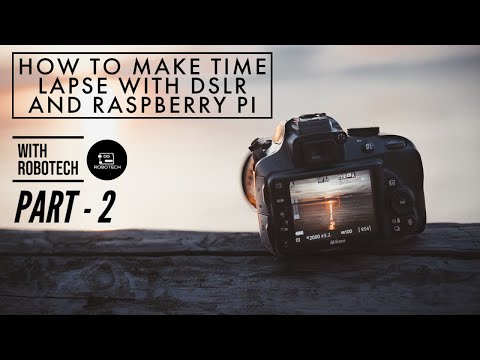 Mastering Time-Lapse: DSLR Control with Raspberry Pi | Part 2 |