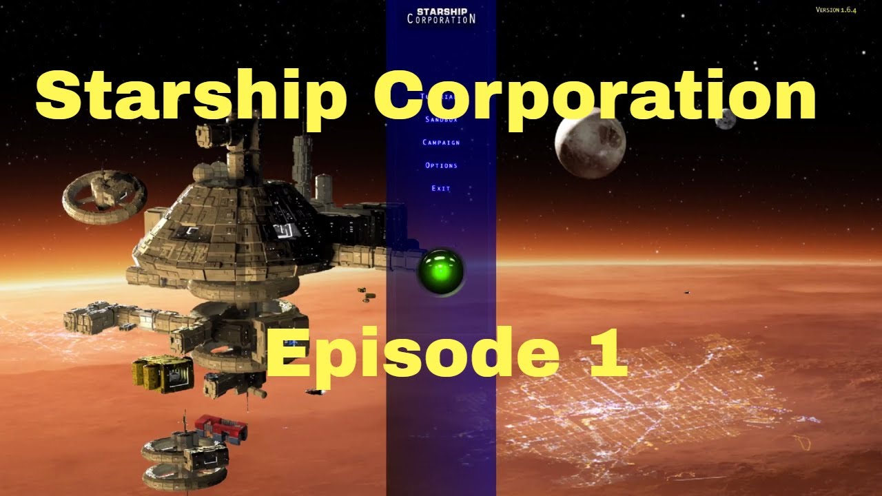 4K!!! : Starship Corporation : Episode 1 : Going without the Tutorial!