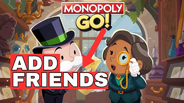How to Add Friends on Monopoly Go 2024?