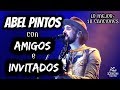 Abel Pintos con Amigos e Invitados | Lo Mejor [Enganchado]