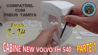 Cabine em PVC- NEW VOLVO FH 540 - Escala 1-14 (Parte 1)