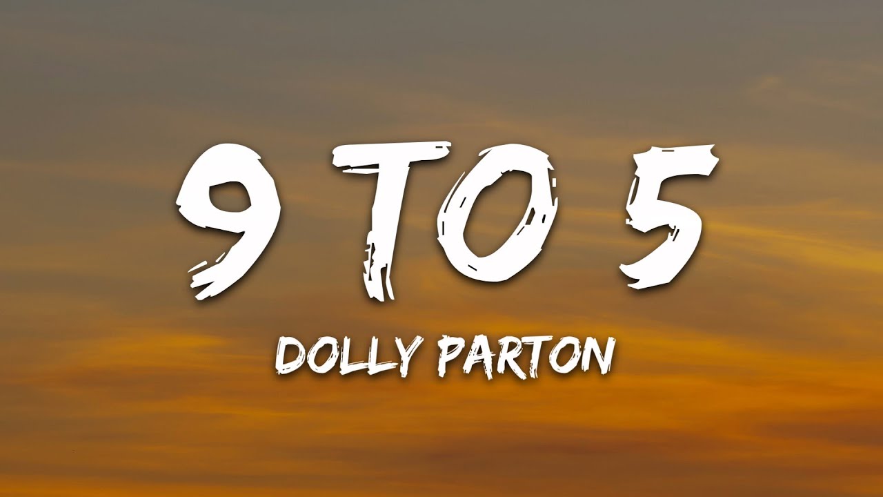 Dolly Parton - 9 To 5 (Lyrics) Dolly Parton - 9 To 5 (Lyrics)