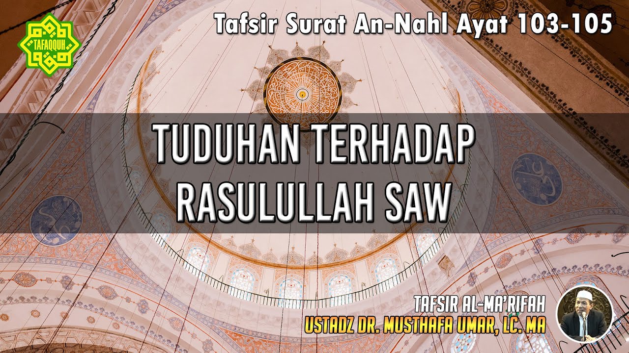 TAFSIR SURAT AN-NAHL AYAT 103 - 105 | Ustadz Dr. Musthafa Umar, Lc., MA