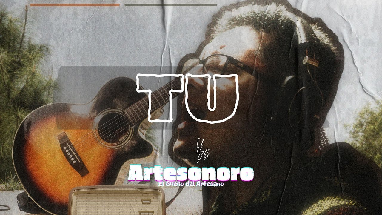 Tu - Artesonoro (Video Oficial)