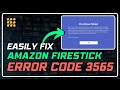 How To Fix FireStick Error Code 3565 Quick Easy Troubleshooting Guide How To Fix FireStick Error Code 3565 Quick Easy Troubleshooting Guide
