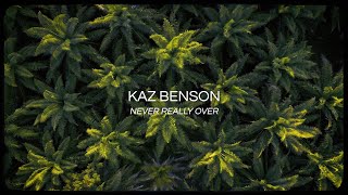 Kaz Benson - Never Really Over (Official Audio)
