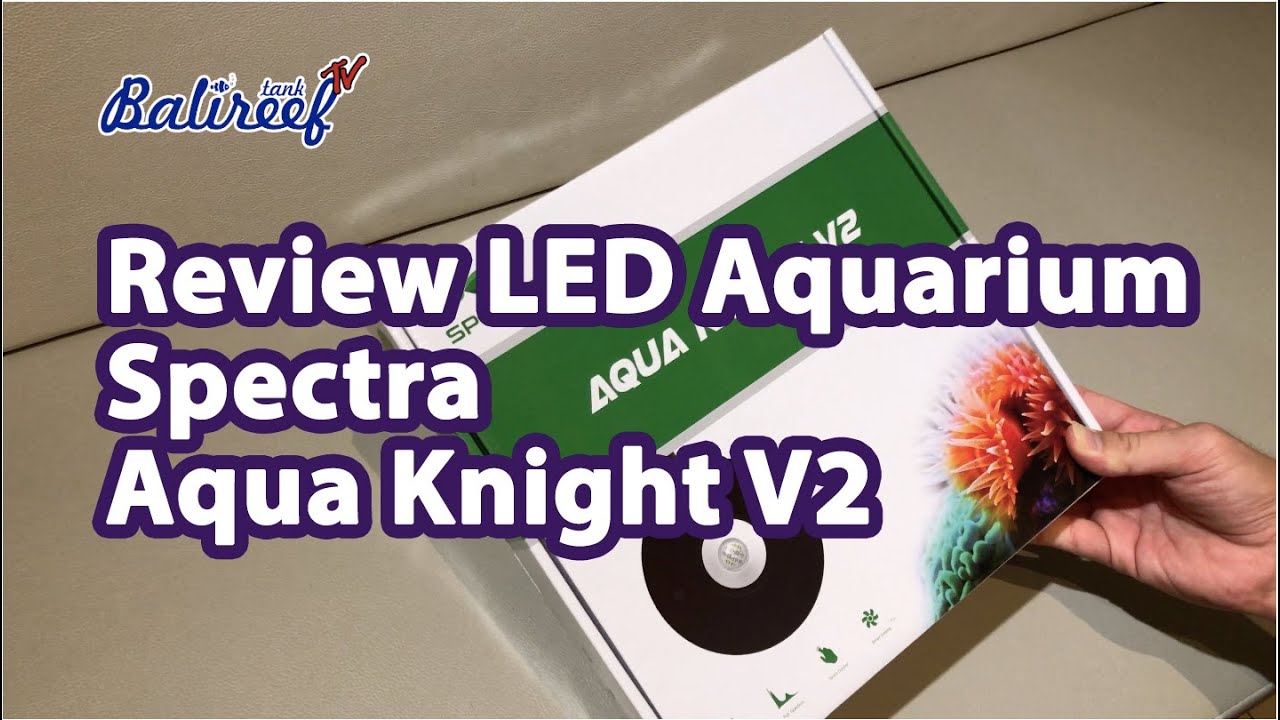 Review lampu aquarium LED Spectra Aqua Knight V2