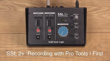 SSL 2+ Recording with Pro Tools First