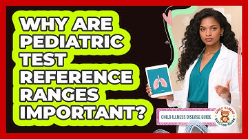 Why Are Pediatric Test Reference Ranges Important?