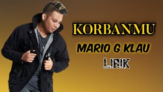 Mario G Klau | Korbanmu | Liriklagu