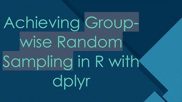 Achieving Group-wise Random Sampling in R with dplyr