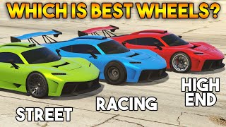 GTA 5 ONLINE : HIGH END VS RACING VS STREET (WHICH IS BEST WHEELS?)