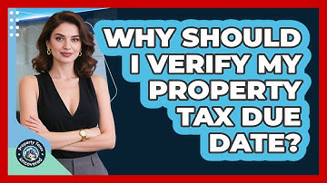 Why Should I Verify My Property Tax Due Date?