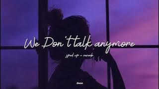 We don't talk anymore ( Sped up   Reverb ) 🎧