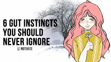 6 Gut Instincts You Should  Never Ignore