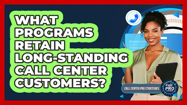 What Programs Retain Long-Standing Call Center Customers?