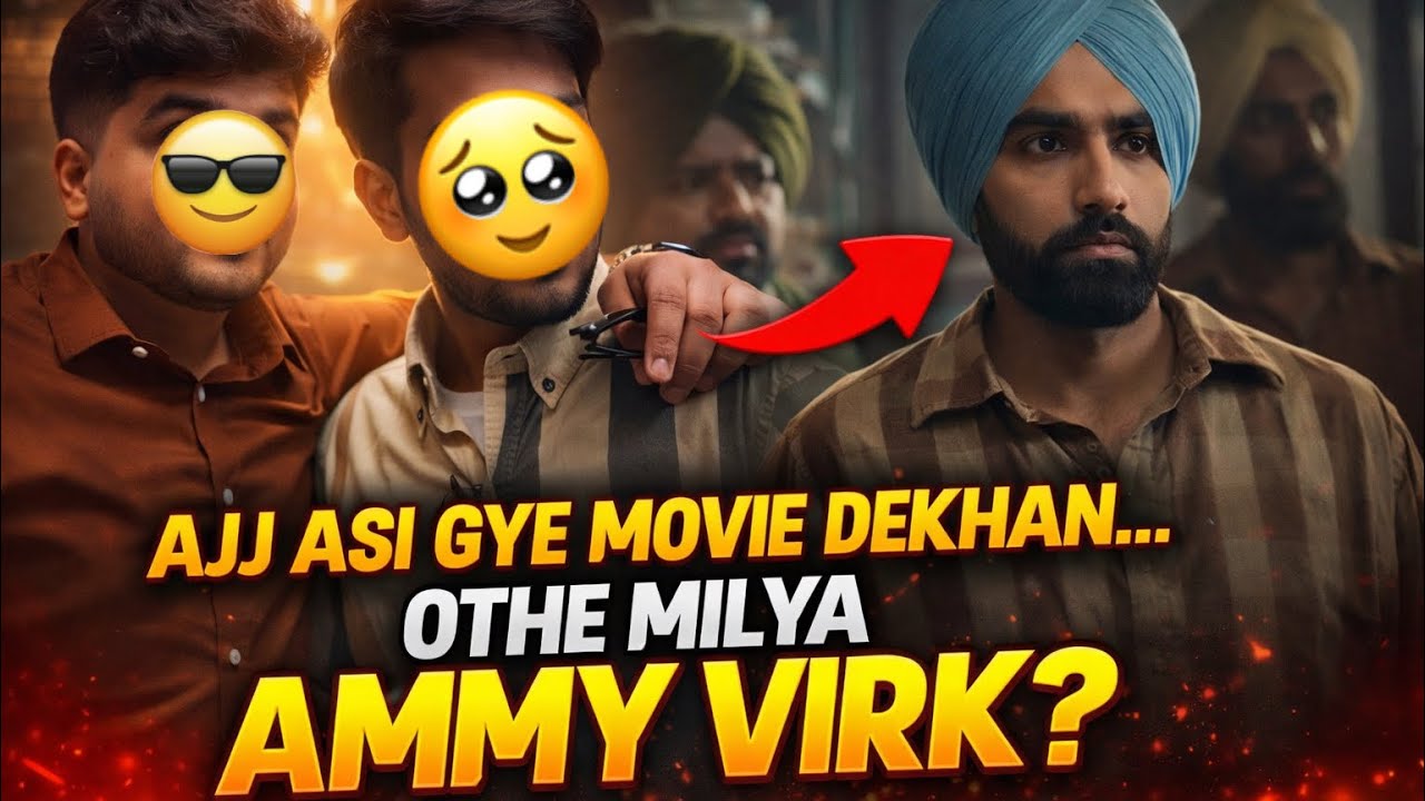 Unexpectedly Met Ammy Virk in Theatre? Sach Ki Ae! 👀