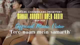 Aizawl Chhimthlang Presbytery Masihi Sangati Area Choir (2024 - 2025) -Tere naam mein samarth