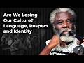 Are We Losing Our Culture, Language and Respect? (Part 2)