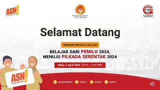 Webinar KASN 'Belajar Dari PEMILU, Menuju PILKADA Serentak 2024'