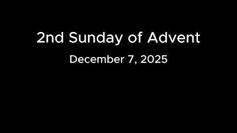 Mass for December 7, 2025, 2nd Sunday of Advent