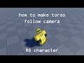 How to make torso follow camera (R6) | Roblox Studio Tutorial
