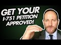 How To Get Your I-751 Petition Approved!