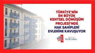 Türki̇yeni̇n En Büyük Kentsel Dönüşüm Konutlari Sahi̇pleri̇ni̇ Bulmaya Başladi