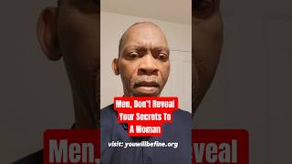 Men, don't reveal your secrets to a woman. #relationships