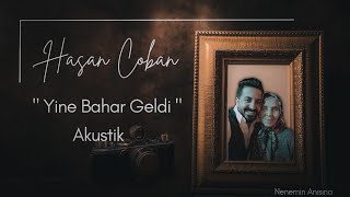 Hasan ÇOBAN -Yine Bahar Geldi ( Akustik ) Resimi