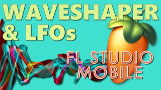 🎚️Waveshaper In-Depth Tutorial & LFO Tips with FL Studio Mobile 🎧
