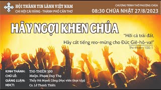 HTTL CÁI RĂNG - Chương Trình Thờ Phượng Chúa - 27/08/2023