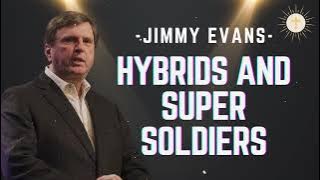 Hybrids and Super Soldiers - Pastor Jimmy Evans