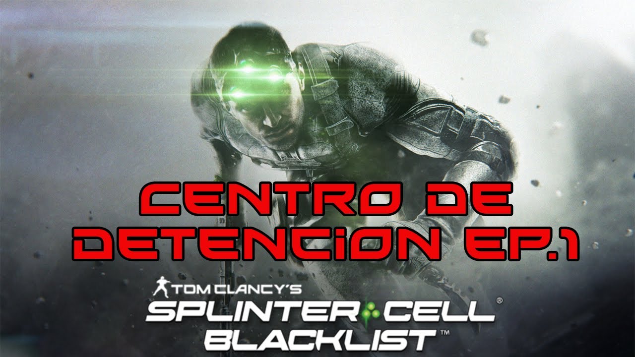 Splinter Cell Blacklist | #13 | Centro de Detención | Parte 1 de 2