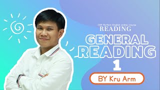 Reading 1.1 - General Reading I  (By Kru Arm)
