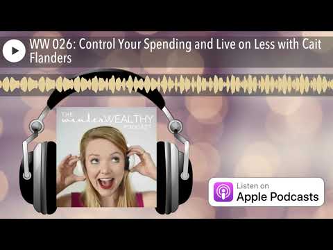 Wander Wealthy Podcast Episode 26: Control Your Spending and Live on Less with Cait Flanders